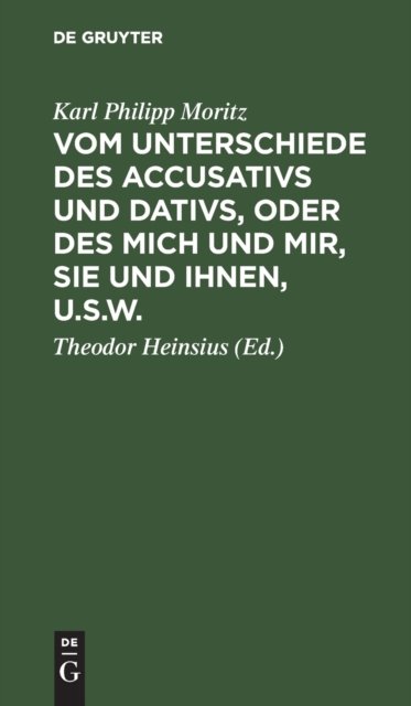 Vom Unterschiede Des Accusativs Und Dativs, Oder Des Mich Und Mir, Sie Und Ihnen, U.S.W.