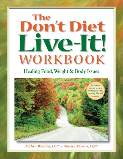 The Don''t Diet, Live-It! Workbook