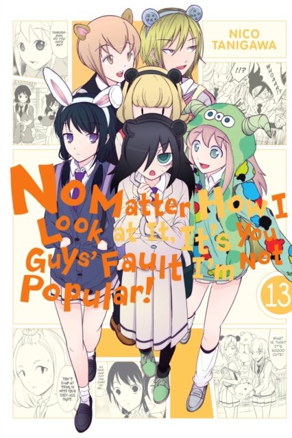 No Matter How I Look at It, It''s You Guys'' Fault I''m Not Popular!, Vol. 13