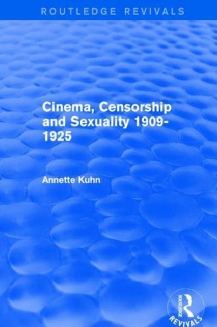 Cinema, Censorship and Sexuality 1909-1925