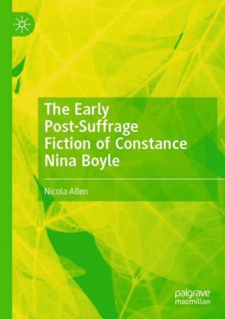 The Early Post-suffrage Fiction of Constance Nina Boyle