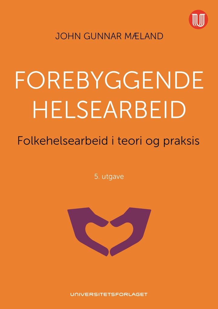 Forebyggende helsearbeid - folkehelsearbeid i teori og praksis