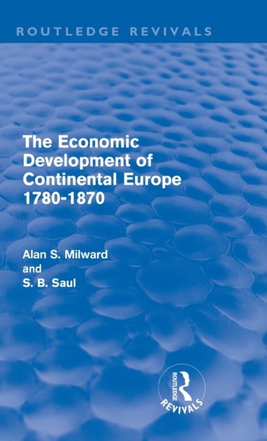 The Economic Development of Continental Europe 1780-1870 (Routledge Revivals)