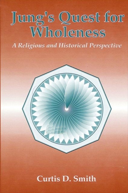 Jung''s Quest for Wholeness