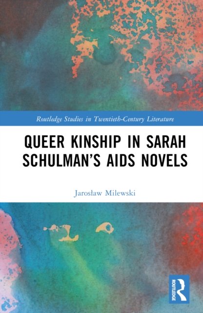 Queer Kinship in Sarah Schulman’s AIDS Novels