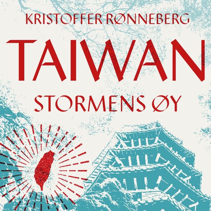 Stormens øy - kampen om Taiwan og demokratiets fremtid