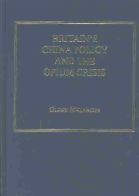 Britain's China Policy and the Opium Crisis