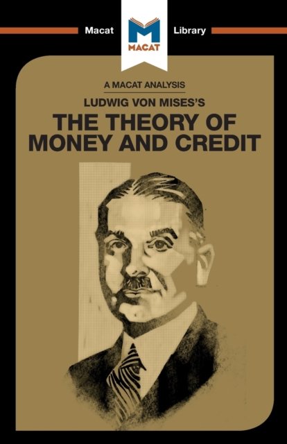 An Analysis of Ludwig von Mises''s The Theory of Money and Credit