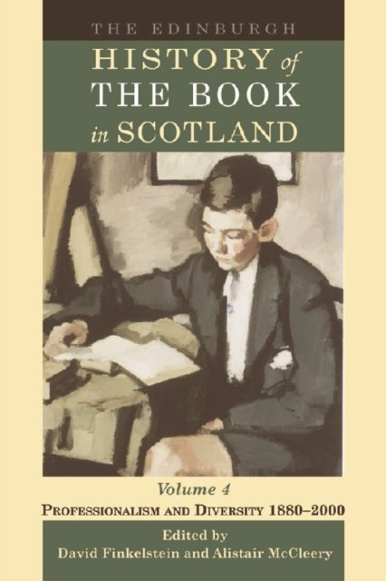 The Edinburgh History of the Book in Scotland, Volume 4: Professionalism and Diversity 1880–2000