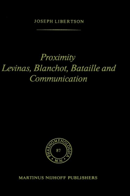 Proximity Levinas, Blanchot, Bataille and Communication