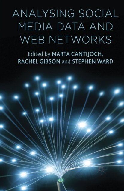 Analyzing Social Media Data and Web Networks