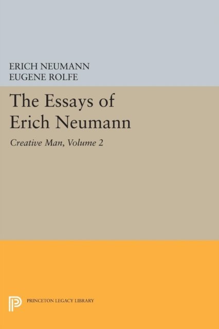 The Essays of Erich Neumann, Volume 2 – Creative Man: Five Essays