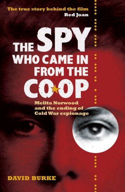 The Spy Who Came In From the Co–op – Melita Norwood and the Ending of Cold War Espionage