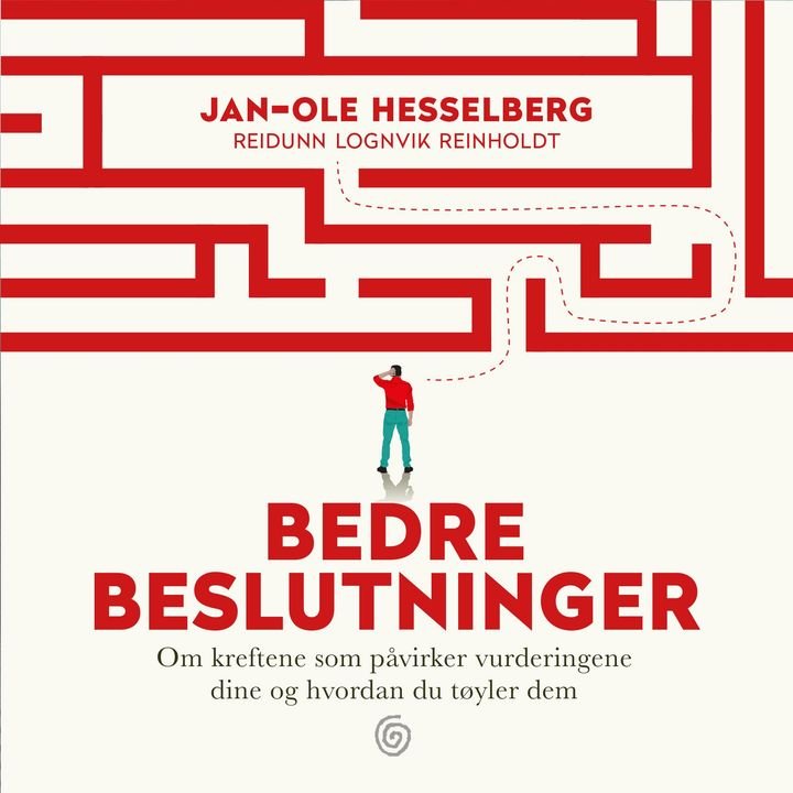 Bedre beslutninger - om kreftene som påvirker vurderingene dine og hvordan du tøyler dem