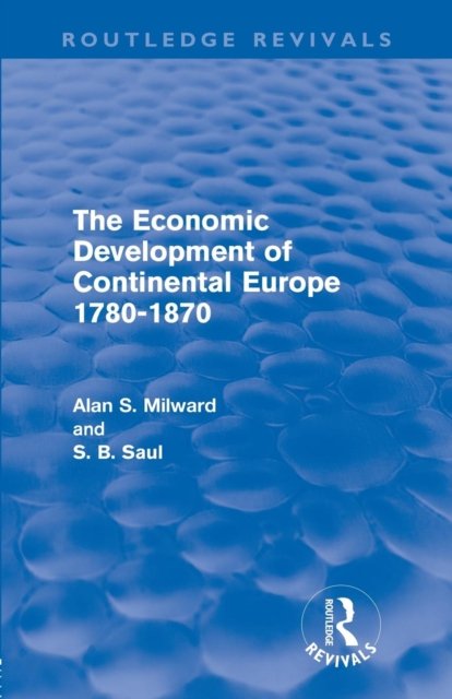 The Economic Development of Continental Europe 1780-1870 (Routledge Revivals)