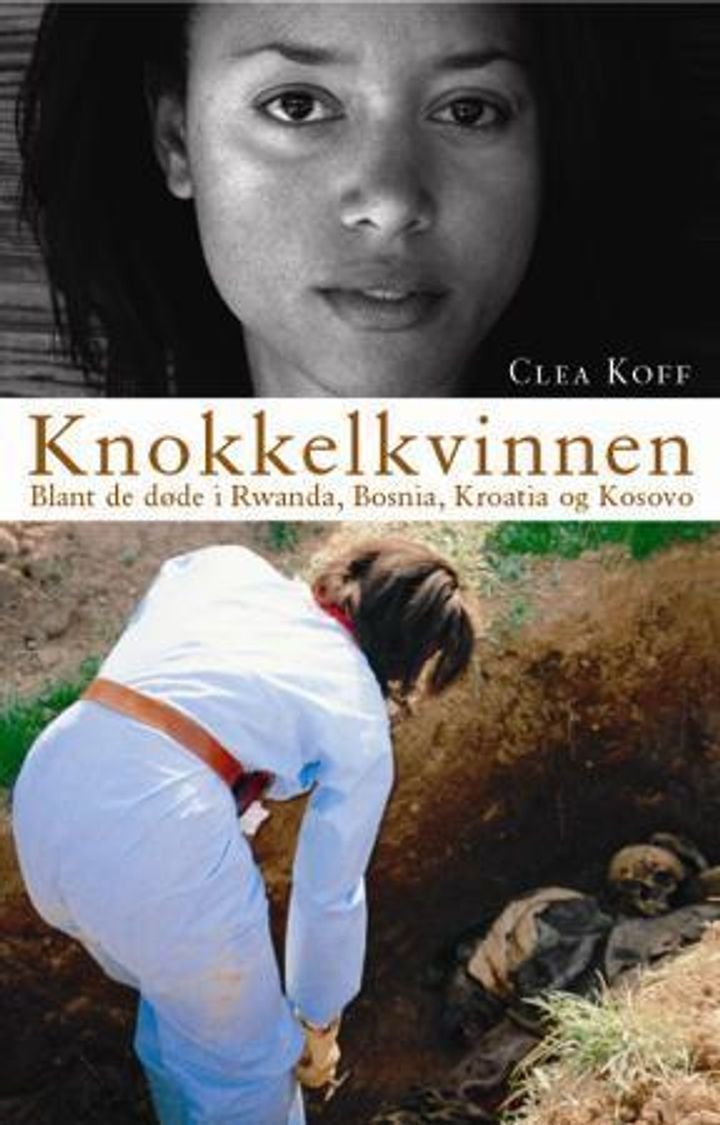 Knokkelkvinnen - blant de døde i Rwanda, Bosnia, Kroatia og Kosovo