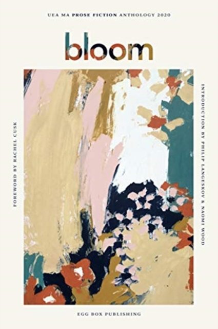 Bloom 2020: UEA Creative Writing Anthology Prose Fiction