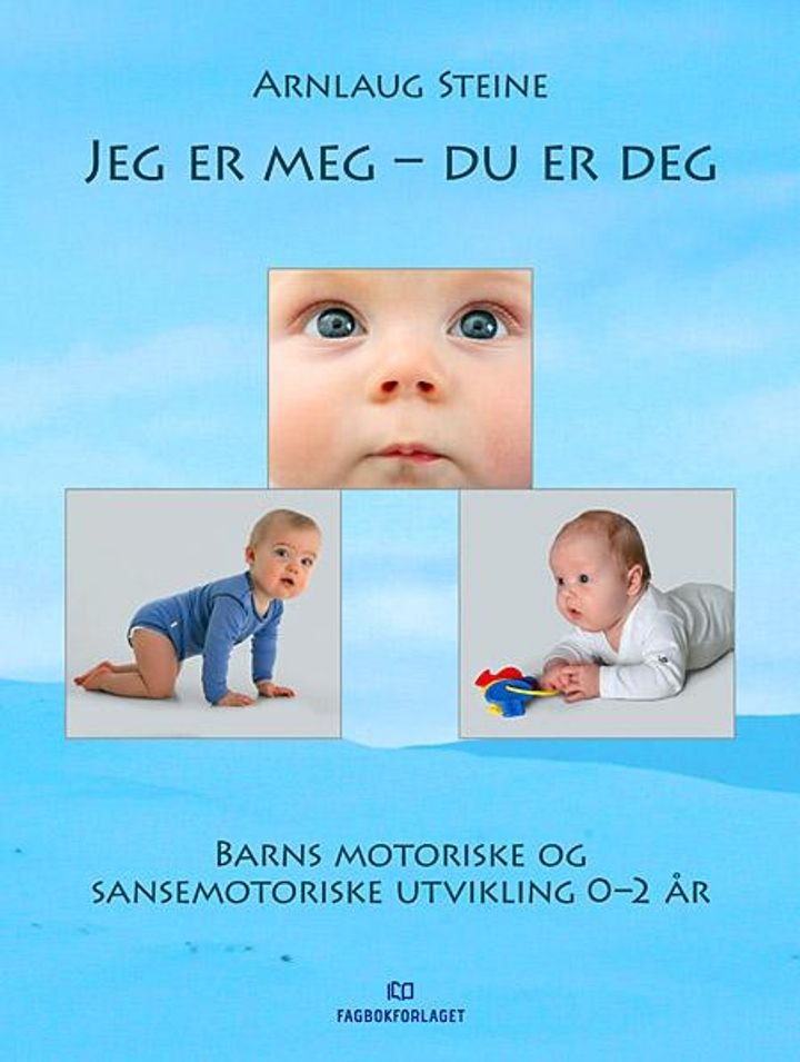 Jeg er meg - du er deg - barns motoriske og sansemotoriske utvikling 0-2 år
