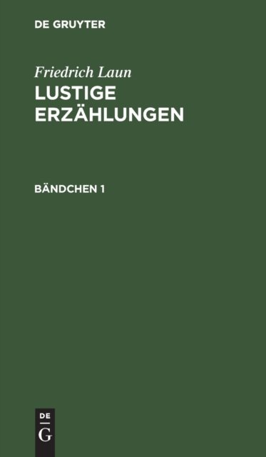 Friedrich Laun: Lustige Erzahlungen. Bandchen 1