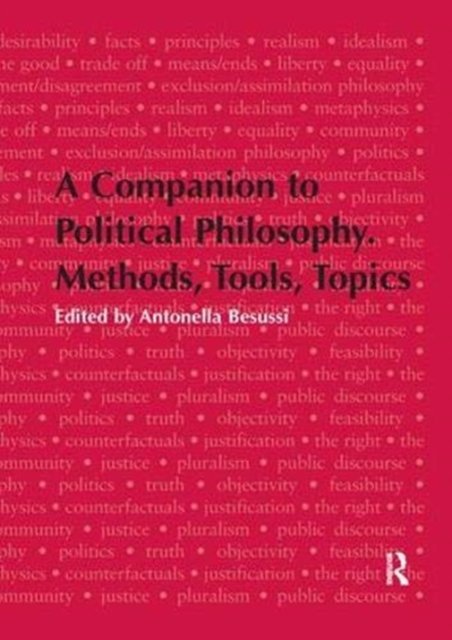 A Companion to Political Philosophy. Methods, Tools, Topics