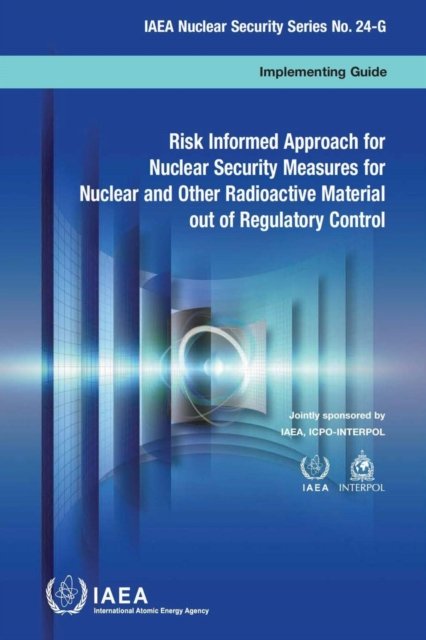 Risk Informed Approach for Nuclear Security Measures for Nuclear and Other Radioactive Material Out of Regulatory Control