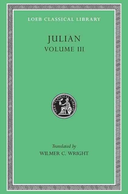 Julian, Volume III – Letters. Epigrams. Against the Galilaeans. Fragments