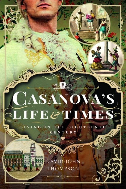 Casanova''s Life and Times