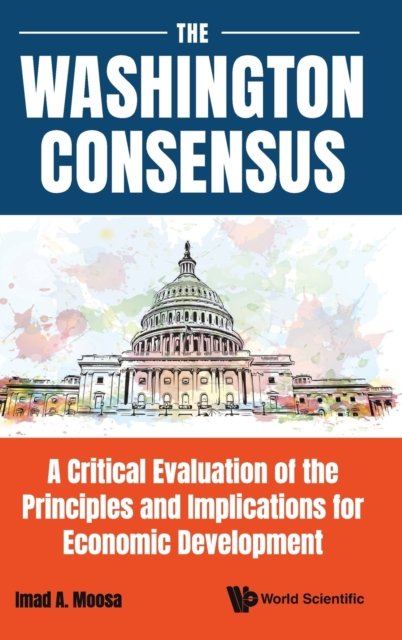 Washington Consensus, The: A Critical Evaluation Of The Principles And Implications For Economic Development