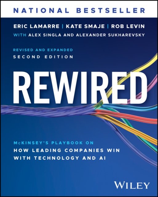 Rewired: McKinsey's Playbook on How Leading Compan ies Win with Technology and AI