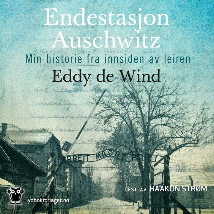 Endestasjon Auschwitz - min historie fra innsiden av leiren