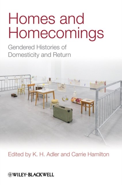 Homes and Homecomings – Gendered Histories of Dosmesticity and Return