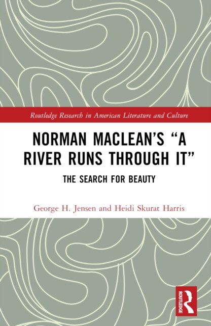 Norman Maclean''s "A River Runs through It"