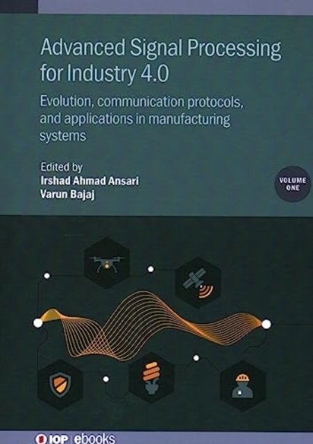 Advanced Signal Processing for Industry 4.0, Volume 1