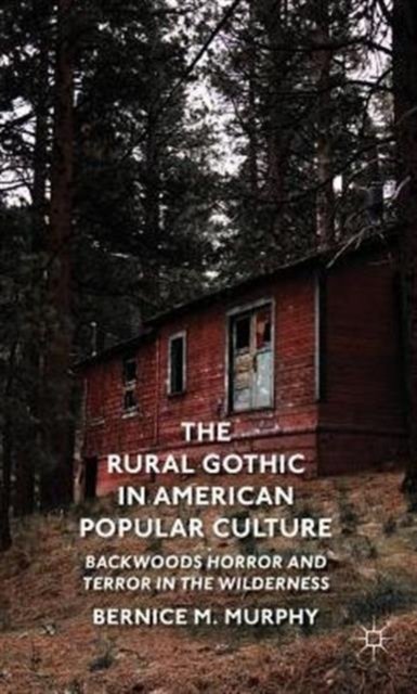 The Rural Gothic in American Popular Culture