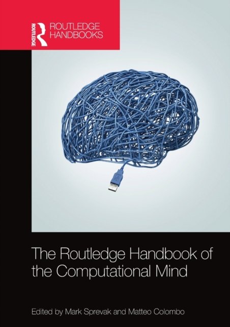 The Routledge Handbook of the Computational Mind