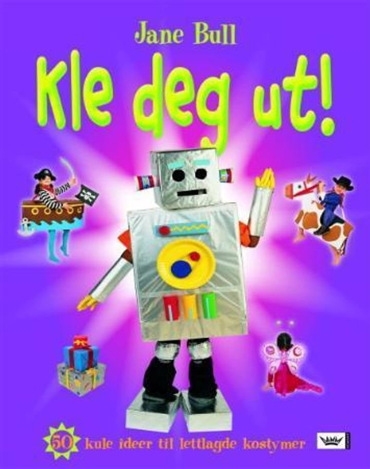 Kle deg ut! - 50 kule ideer til lettlagde kostymer