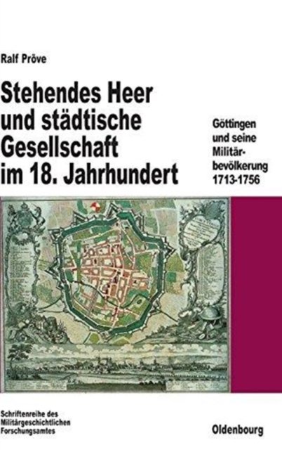 Stehendes Heer und stadtische Gesellschaft im 18. Jahrhundert