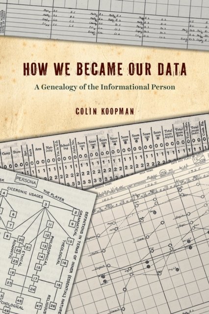 How We Became Our Data – A Genealogy of the Informational Person