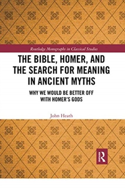 The Bible, Homer, and the Search for Meaning in Ancient Myths