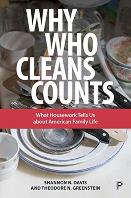 Why Who Cleans Counts – What Housework Tells Us ab out American Family Life