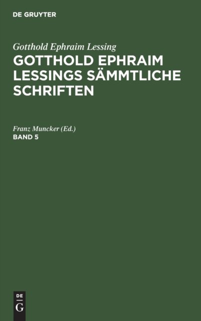 Gotthold Ephraim Lessing: Gotthold Ephraim Lessings Sammtliche Schriften. Band 5