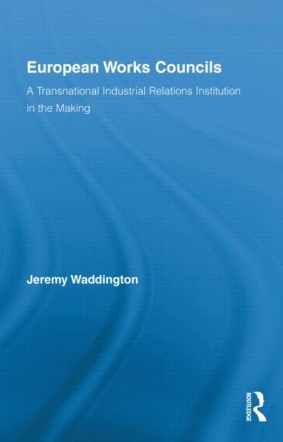 European Works Councils and Industrial Relations