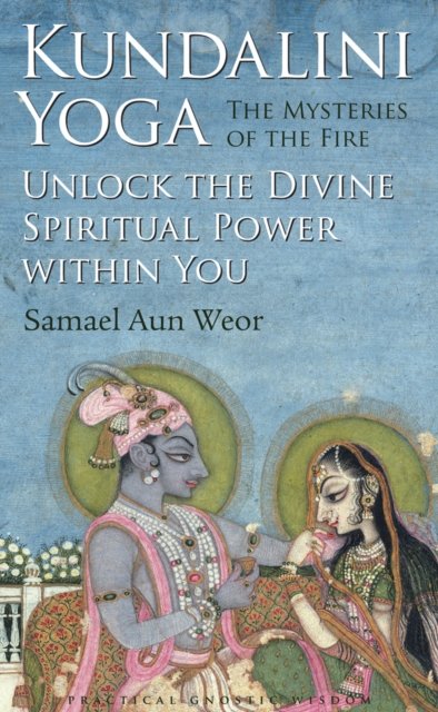 Kundalini Yoga : the Mysteries of Fire