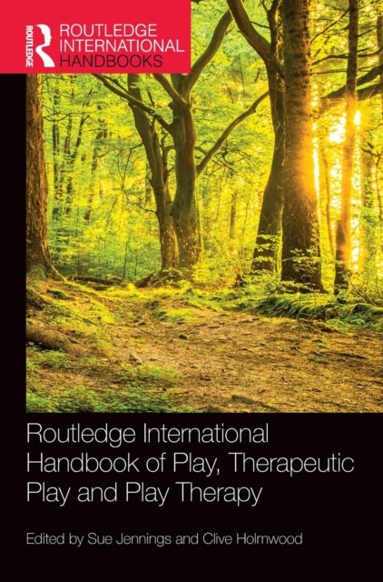 Routledge International Handbook of Play, Therapeutic Play and Play Therapy