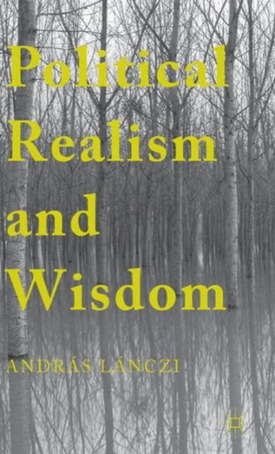 Political Realism and Wisdom