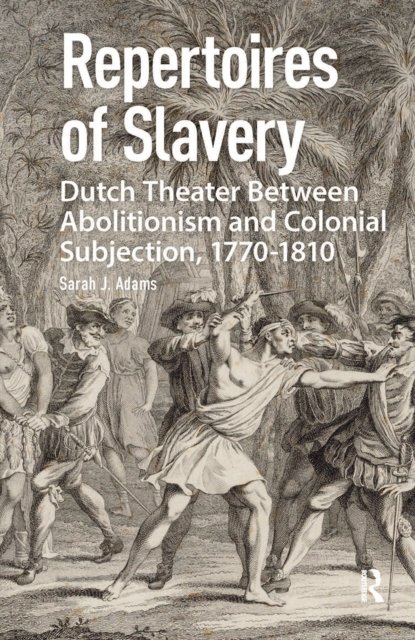 Repertoires of Slavery – Dutch Theater Between Abolitionism and Colonial Subjection, 1770–1810