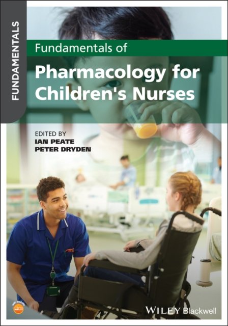 Fundamentals of Pharmacology for Children''s Nurses