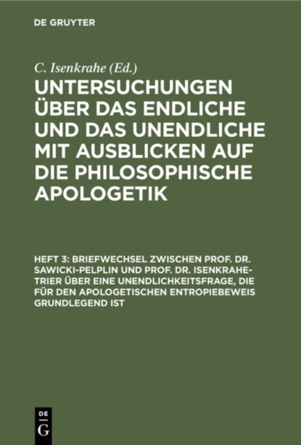 Briefwechsel Zwischen Prof. Dr. Sawicki-Pelplin Und Prof. Dr. Isenkrahe-Trier Uber Eine Unendlichkeitsfrage, Die Fur Den Apologetischen Entropiebeweis Grundlegend Ist