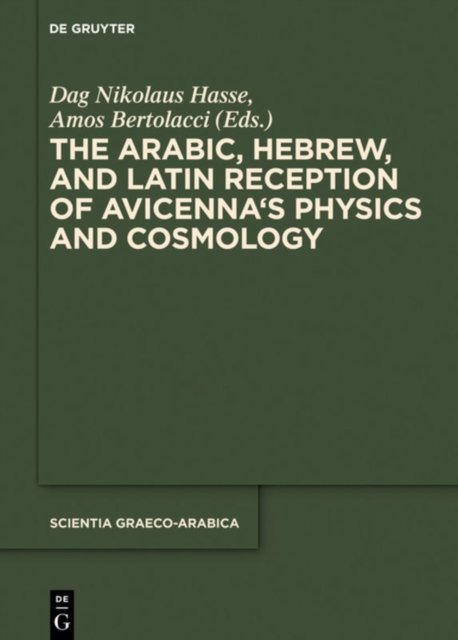 Arabic, Hebrew and Latin Reception of Avicenna''s Physics and Cosmology