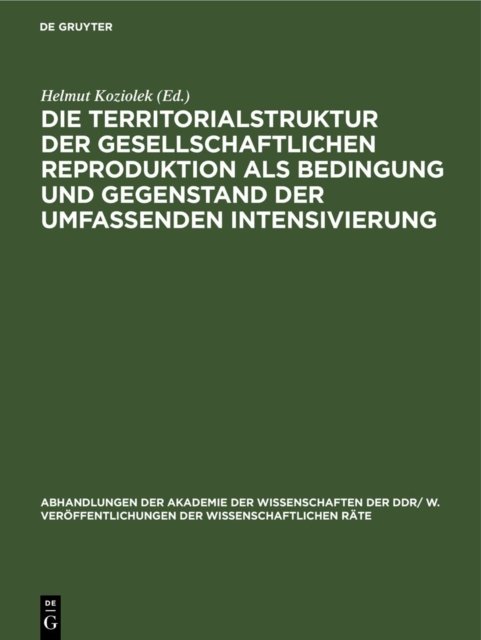 Die Territorialstruktur Der Gesellschaftlichen Reproduktion ALS Bedingung Und Gegenstand Der Umfassenden Intensivierung